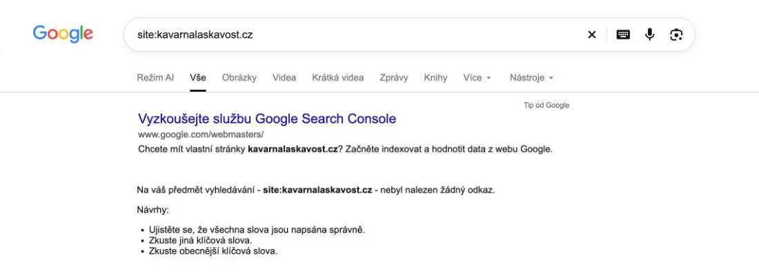 Výsledky Googlu pro site:kavarnalaskavost.cz: nebyl nalezen žádný odkaz a nahoře tip na Google Search Console